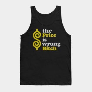 Funny The price Is wrong Bitch with humor Tank Top